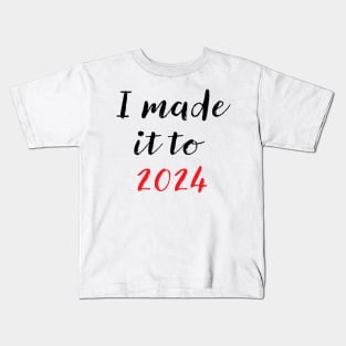 I mad it to 2024 Kids T-Shirt